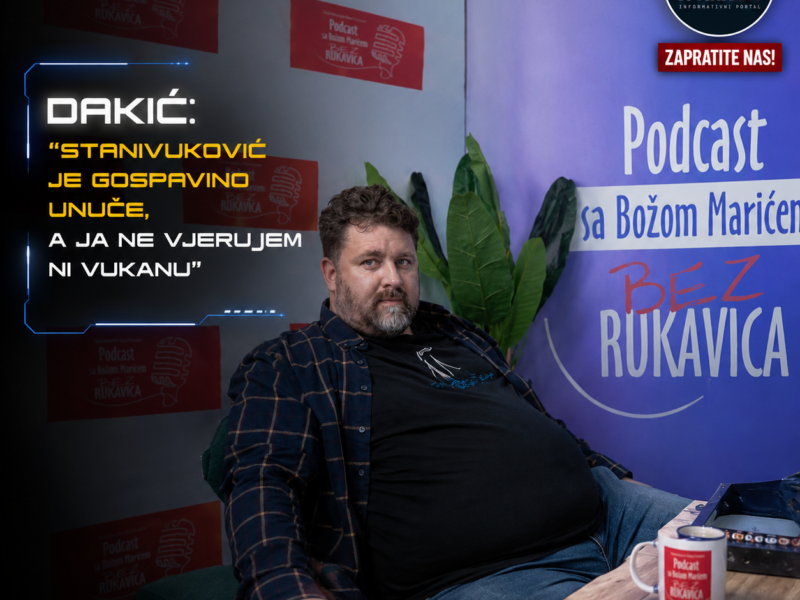 Goran Dakić u podcastu “Bez rukavica sa Božom Marićem” – Stanivuković je “Gospavino unuče”, a ja ne vjerujem ni Vukanu!
